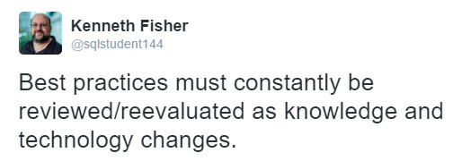Best practices must constantly be reviewed/reevaluated as knowledge and technology changes.